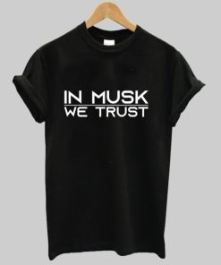 in musk we trust tshirt AA