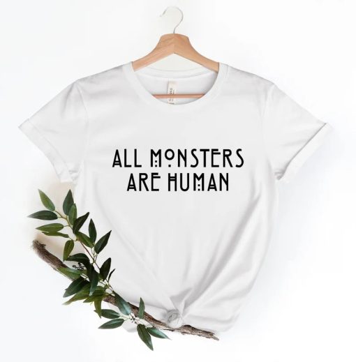 All Monsters Are Human Shirt AA