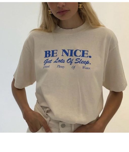 Be Nice And get lots of sleep t shirt AA