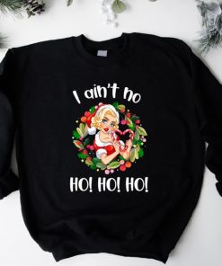 I Ain't No Ho Ho Ho Sweatshirt AA