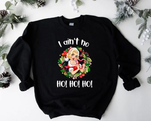 I Ain't No Ho Ho Ho Sweatshirt AA