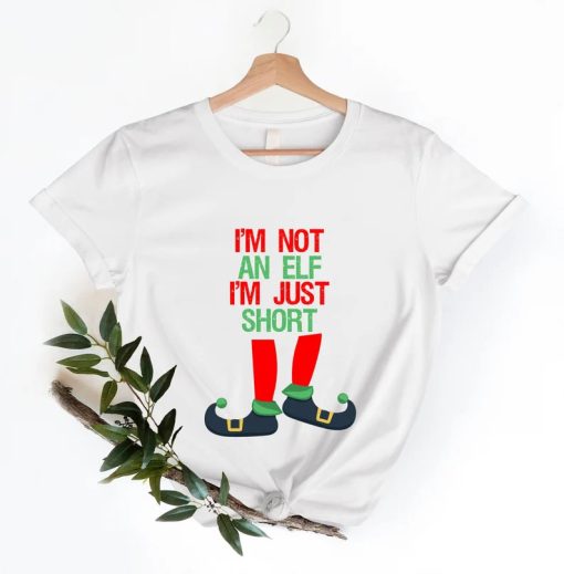 I Am Not An Elf I'm Just Short Shirt AA