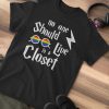 No One Should Live in a Closet Potter T-Shirt Gifts AA