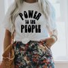 Power to the People Shirt AA