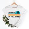 Retirement In Full Swing Shirt AA