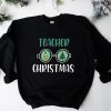 Teacher Christmas Sweatshirt AA