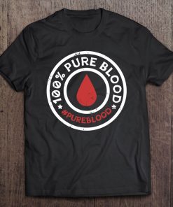 100 Pure Blood Hashtag Pureblood Movement T-SHIRT AA