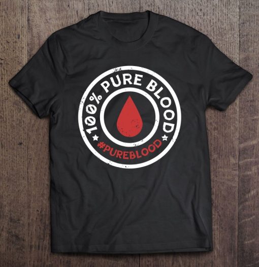 100 Pure Blood Hashtag Pureblood Movement T-SHIRT AA