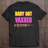 Baby Got Vaxxed Funny I’m Vaccinated Vaccine SHIRT AA