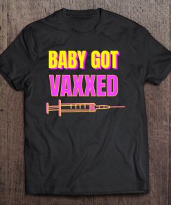 Baby Got Vaxxed Funny I’m Vaccinated Vaccine SHIRT AA