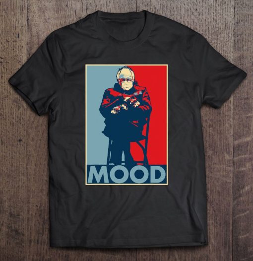 Bernie Sanders Mood SHIRT AA