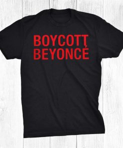 Boycott Beyonce Shirt AA