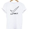 Can’t Do It T-shirt AA