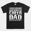 Cheer Dad Amp Killing It Cheerdancing Shirt