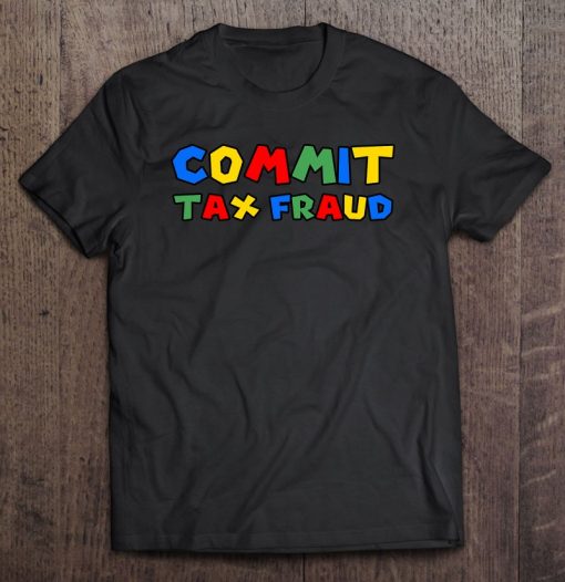 Commit Tax Fraud Super Mario SHIRT AA