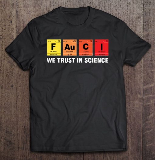 Fauci We Trust In Science Shirt Pullover SHIRT AA