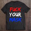 Fuck Your Mask SHIRT AA