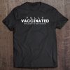 Fully Vaccinated Because I’m Not Stupid Funny Vaccination SHIRT AA