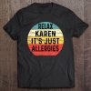 Funny Karen Shirts Relax Karen It’s Just Allergies AA