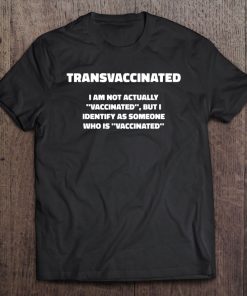 Funny Trans Vaccinated Tshirt AA