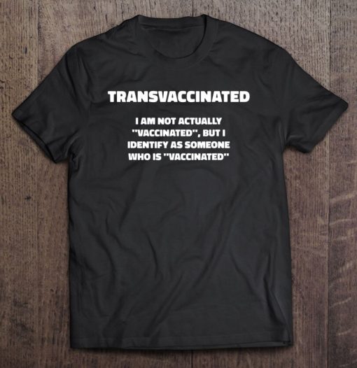 Funny Trans Vaccinated Tshirt AA