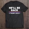 He’Ll Be Back Trump 2024 Ver2 T-SHIRT AA