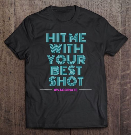 Hit Me With Your Best Shot SHIRT AA