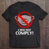 I Will Not Comply Mask SHIRT AA