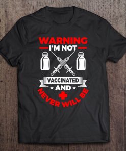 I’m Not Vaccinated Medical Vaccine T-SHIRT AA