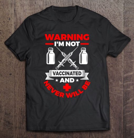 I’m Not Vaccinated Medical Vaccine T-SHIRT AA