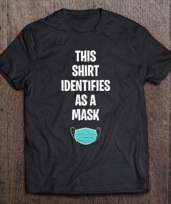 Mask Identifies As A Mask Funny Unique T-SHIRT AA