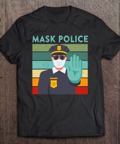 Mask Police Funny Face Mask Enforcer Quote Saying Meme SHIRT AA