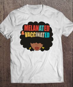 Melanated And Vaccinated SHIRT AA