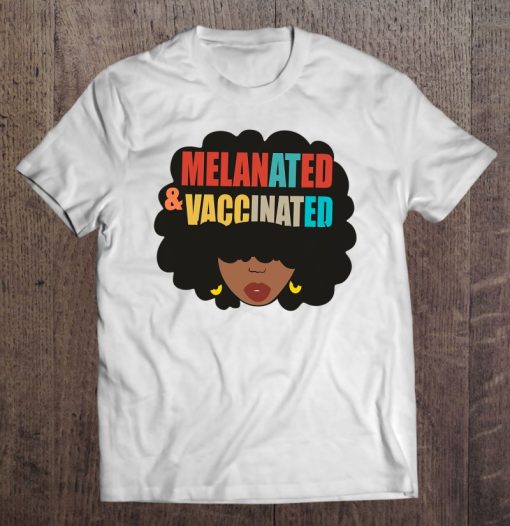 Melanated And Vaccinated SHIRT AA