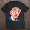 President Donald Trump Loser Anti Trump Election SHIRT AA