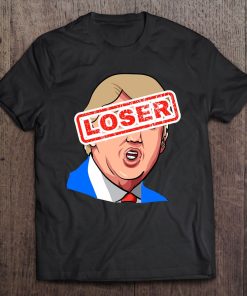 President Donald Trump Loser Anti Trump Election SHIRT AA