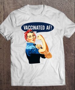 Vaccinated Af Shirt AA