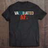 Vaccinated Af Vaccine Vaccination Support Awareness SHIRT AA