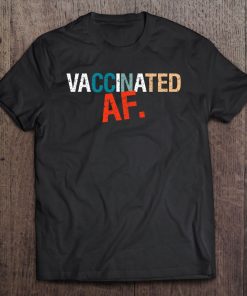 Vaccinated Af Vaccine Vaccination Support Awareness SHIRT AA