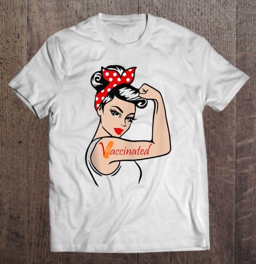 Vaccinated Rosie The Riveter SHIRT AA