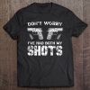 Vaccine Don’t Worry I’ve Had My Shots I Second That Unmasked Shirt AA