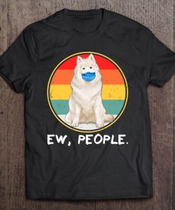 Vintage Ew People Samoyed Dog Wearing Face Mask SHIRT AA