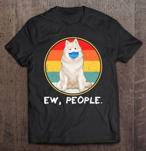 Vintage Ew People Samoyed Dog Wearing Face Mask SHIRT AA