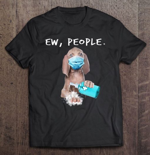 Weimaraner Ew People Wearing A Face Mask SHIRT AA