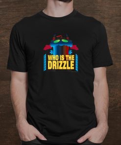 Who Is The Drizzle Shirt AA
