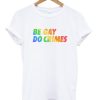 Be Gay Do Crimes Tshirt AA