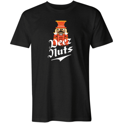 Deez Nuts Nutcracker Christmas T Shirt AA