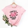 Don't Go Bacon My Heart Shirt AA