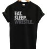 Eat Sleep Wrestle T-shir AA