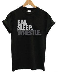 Eat Sleep Wrestle T-shir AA